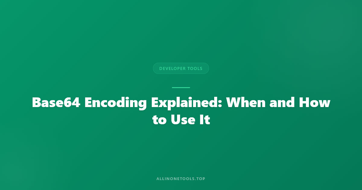 Base64 Encoding Explained: When and How to Use It