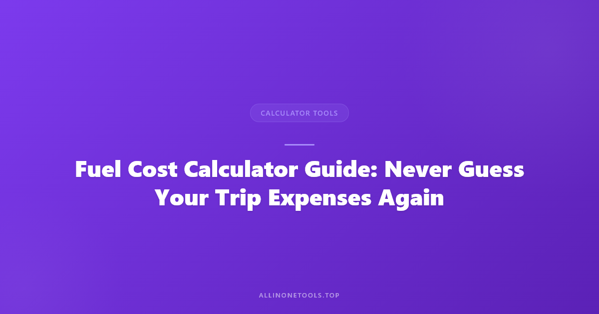 Fuel Cost Calculator — Know Exactly What Your Trip Will Cost